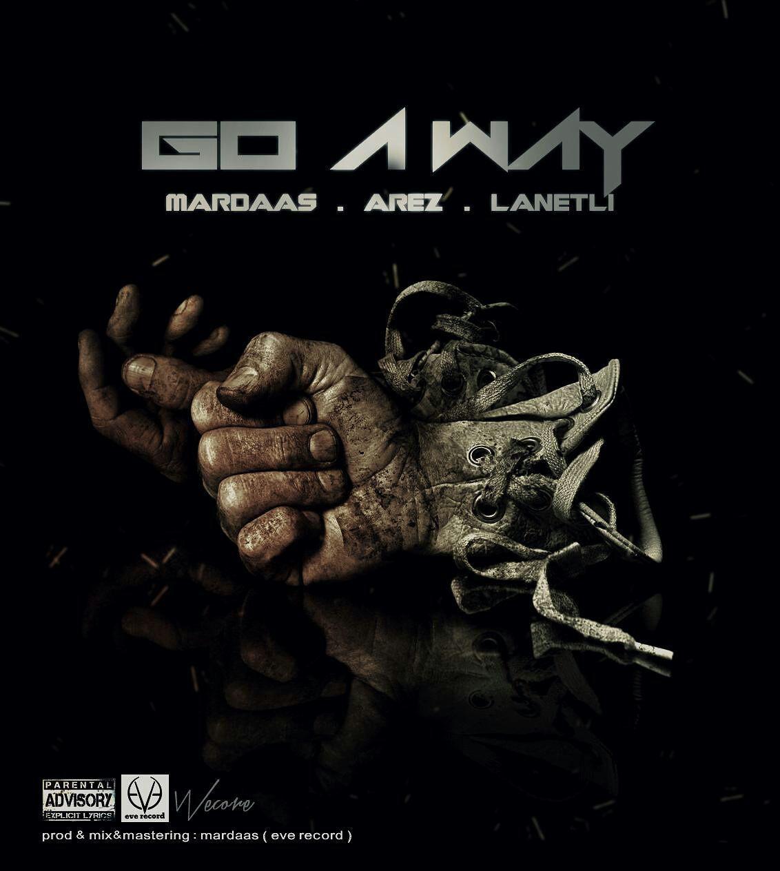 Mardaas Go A Way (Ft Arez And Lanetli)