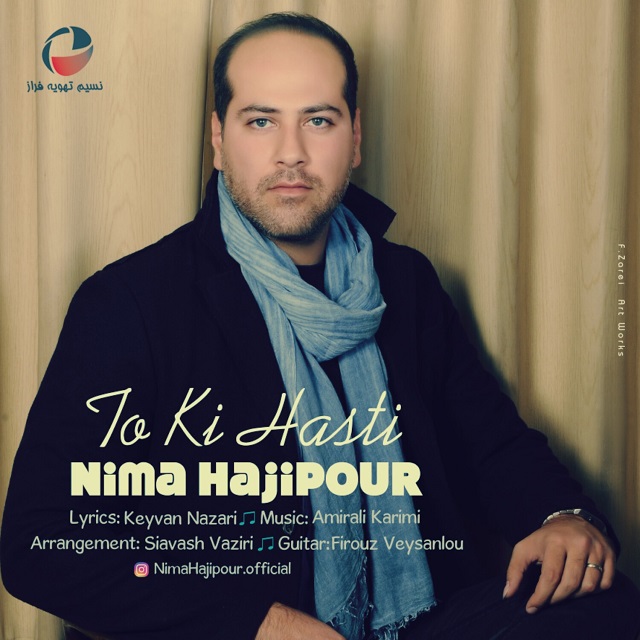 Nima Hajipour To Ki Hasti
