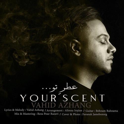 وحید آژنگ عطر تو