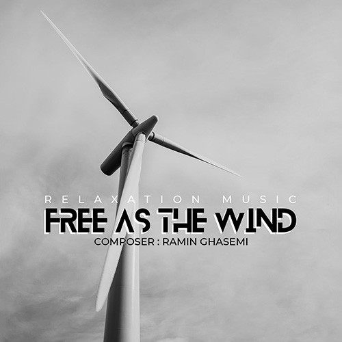 رامین قاسمی Free As The Wind